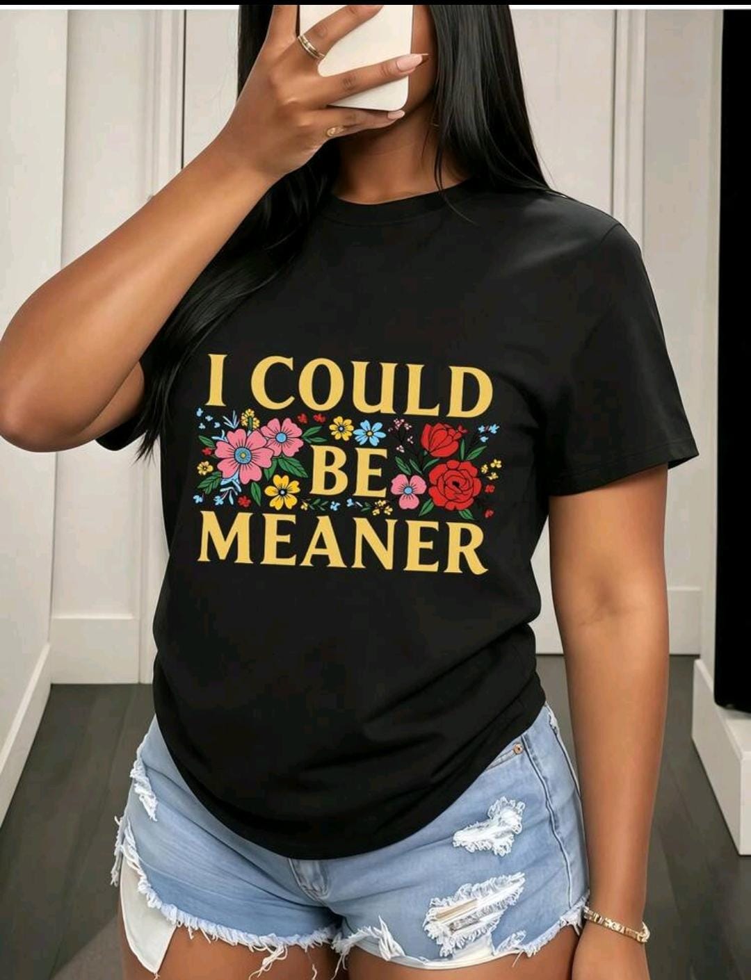 I could be meaner T-shirt